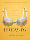 Breasts A Natural and Unnatural History by Florence Williams eBook